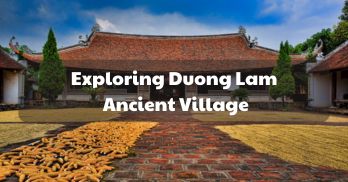 Exploring Duong Lam Ancient Village - Handspan Travel Indochina